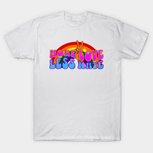 More Love Less Hate T-Shirt